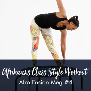 Afrikaans Class Style Workout with Meg #4