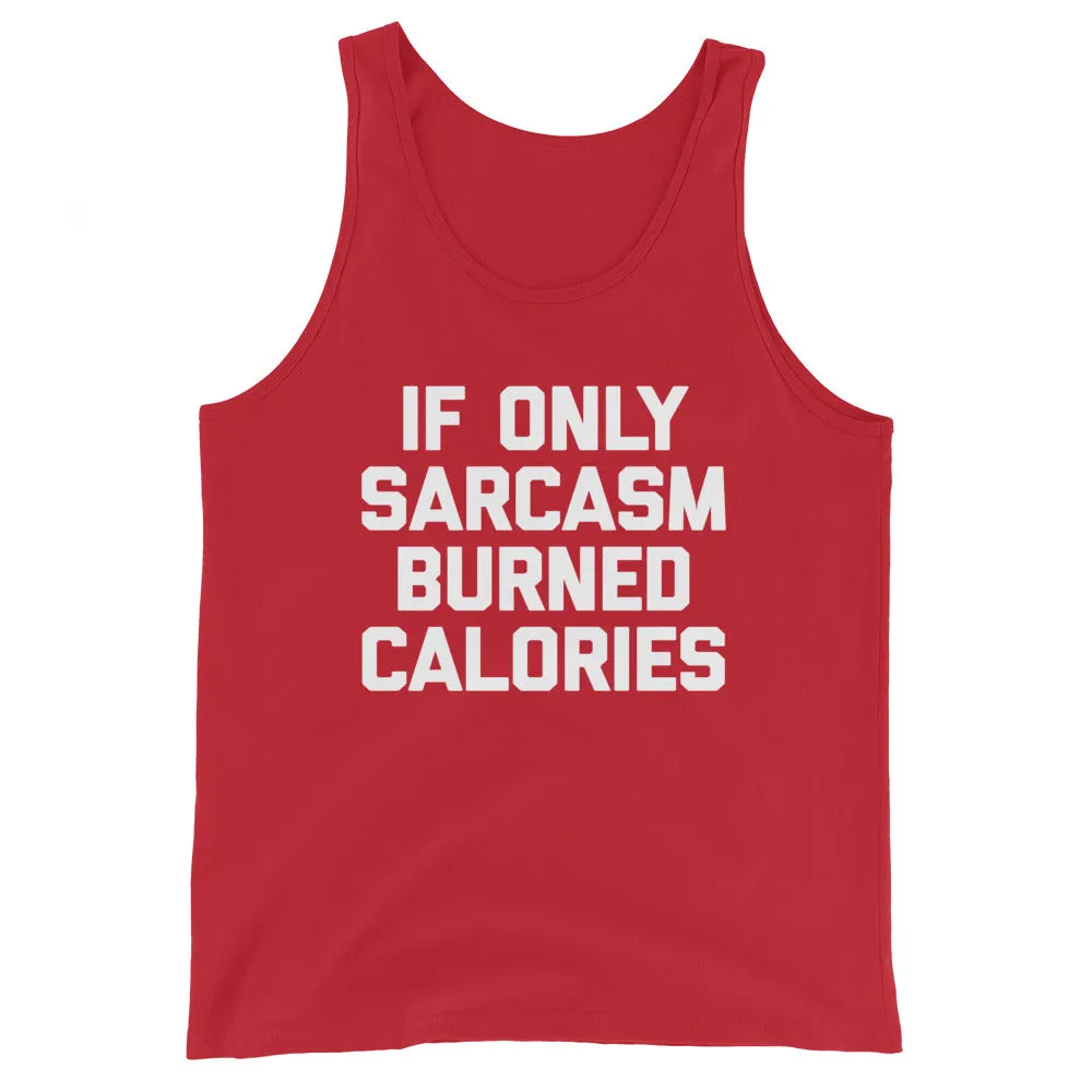 If Only Sarcasm Burned Calories Tank Top (Unisex)