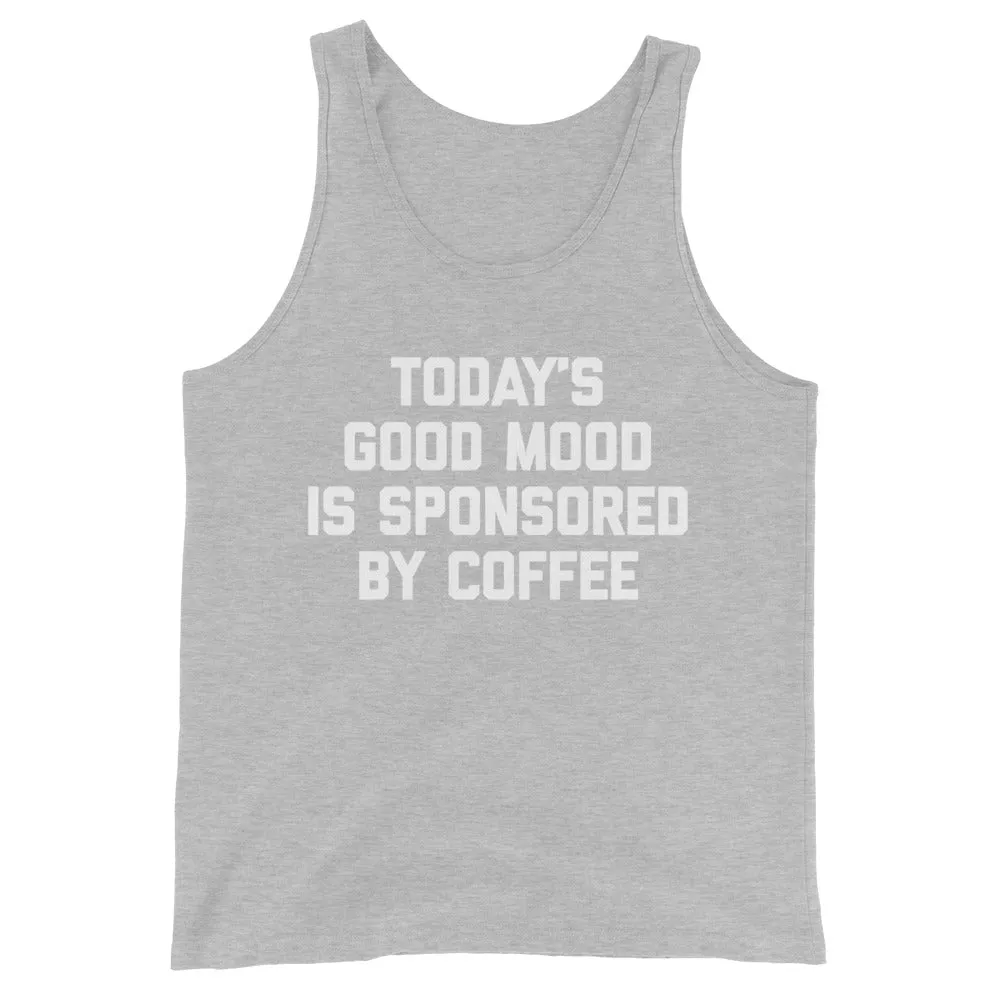 Today's Good Mood Is Sponsored By Coffee Tank Top (Unisex)